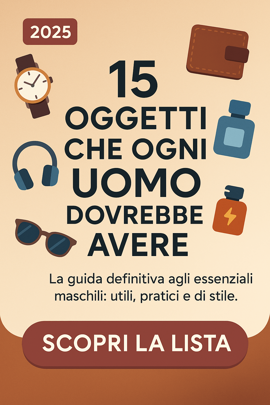 15 Oggetti Che Ogni Uomo Dovrebbe Avere nel 2025 154 Oggetti Che Ogni Uomo Dovrebbe Avere